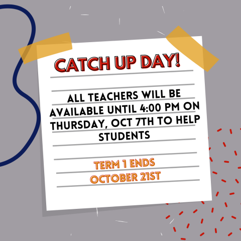 Catch up day will be October 7th. Teachers will be available until 4:00 pm to help students. 
