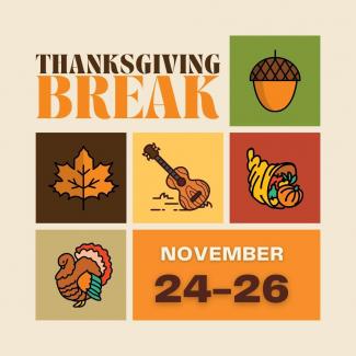 Thanksgiving break 11/24 - 11/26