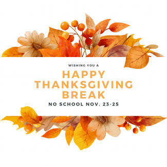 Happy Thanksgiving Break--No School Nov 23-25